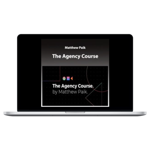 Matthew Paik - The Agency Course